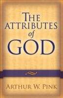 The Attributes of God by A. W. Pink